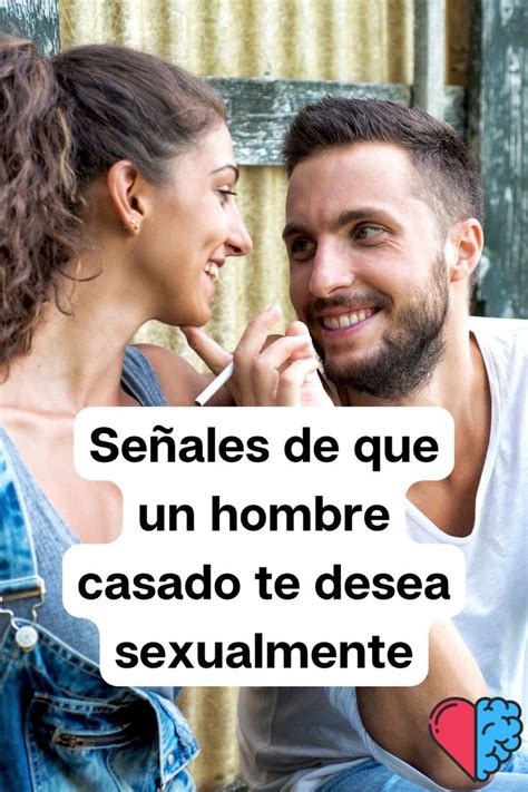 señales de que un hombre te desea sexualmente|Señales de que un hombre te desea sexualmente: ¿Cómo saber。